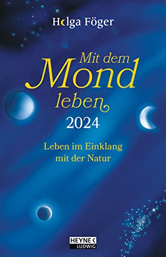 Mit dem Mond leben 2024: Leben im Einklang mit der Natur - Bestseller – Taschenkalender, durchgehend farbig, mit Lesebändchen – 10,0 x 15,5 cm